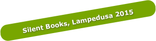 Silent Books, Lampedusa 2015