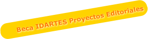 Beca IDARTES Proyectos Editoriales
