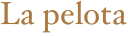 La pelota